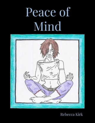 Kniha Peace of Mind: A Coloring Book of Stress Relief Rebecca Kirk