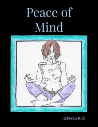 Carte Peace of Mind: A Coloring Book of Stress Relief Rebecca Kirk