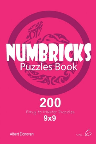 Könyv Numbricks - 200 Easy to Master Puzzles 9x9 (Volume 6) Albert Donovan
