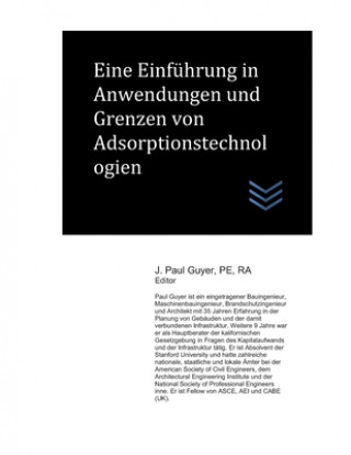 Kniha Eine Einführung in Anwendungen und Grenzen von Adsorptionstechnologien J. Paul Guyer