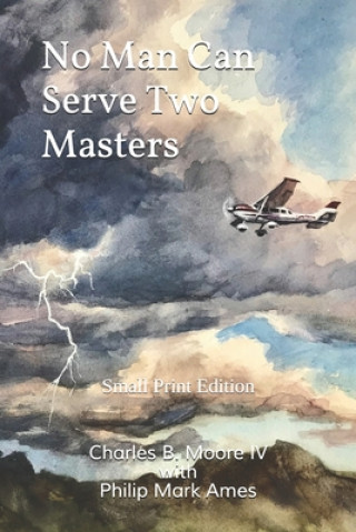 Carte No Man Can Serve Two Masters: Small Print Edition Philip Mark Ames