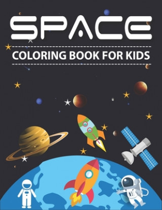 Kniha Space Coloring Book for Kids: Explore, Fun with Learn and Grow, Fantastic Outer Space Coloring with Planets, Astronauts, Space Ships, Rockets and Mo Mahleen Press