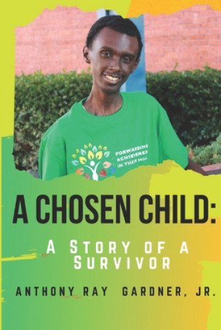 Książka A Chosen Child: A Story of A Survivor Anthony Ray Gardner Jr