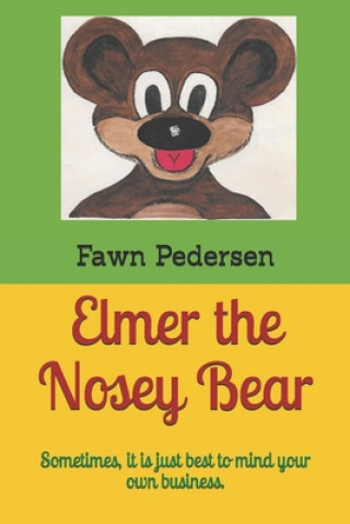 Książka Elmer the Nosey Bear Fawn Pedersen