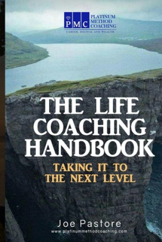 Carte The Life Coaching Handbook: Taking it to the Next Level Joe Pastore