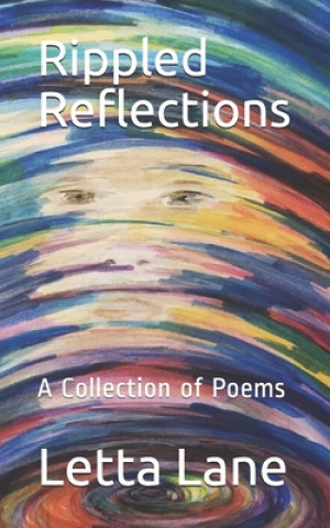 Kniha Rippled Reflections: A Collection of Poems Letta Lane