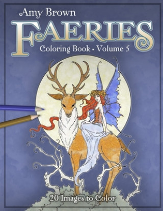 Carte Amy Brown Faeries Coloring Book 5 Amy Brown