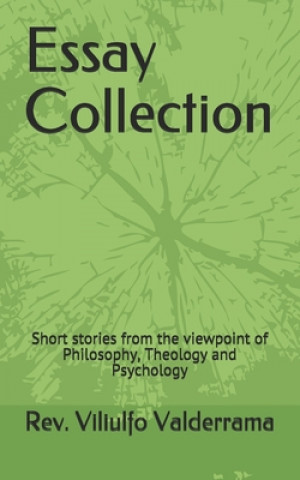 Kniha Essay Collection: Short stories from the viewpoint of Philosophy, Theology and Psychology Rev Viliulfo Valderrama