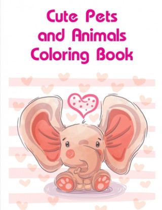 Książka Cute Pets and Animals Coloring Book: Coloring Pages with Funny Animals, Adorable and Hilarious Scenes from variety pets J. K. Mimo