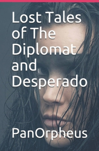 Könyv Lost Tales of The Diplomat and Desperado Panorpheus