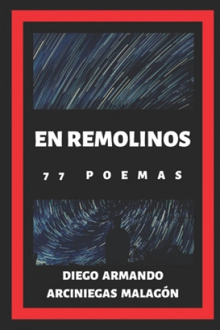 Kniha En remolinos (77 poemas) Diego Armando Arciniegas Malagón