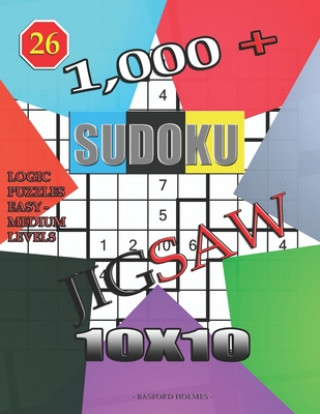 Kniha 1,000 + sudoku jigsaw 10x10: Logic puzzles easy - medium levels Basford Holmes