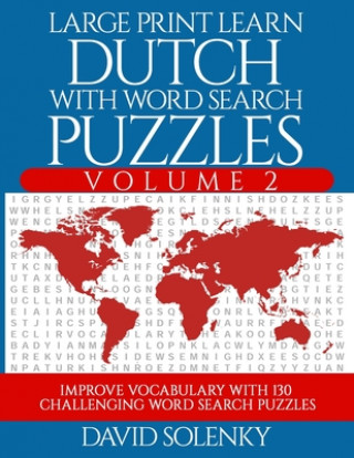 Książka Large Print Learn Dutch with Word Search Puzzles Volume 2: Learn Dutch Language Vocabulary with 130 Challenging Bilingual Word Find Puzzles for All Ag David Solenky