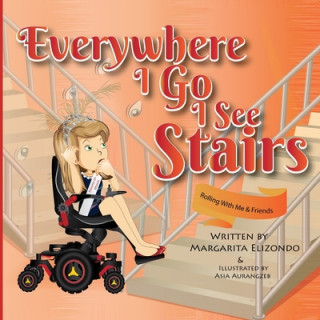 Carte Everywhere I Go I See Stairs: Rolling With Me & Friends Margarita T. Elizondo