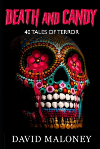 Книга Death and Candy: 40 Chilling Tales of Terror David Maloney