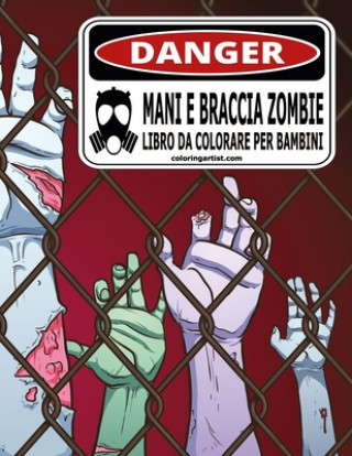 Kniha Mani e Braccia Zombie Libro da Colorare per Bambini Nick Snels