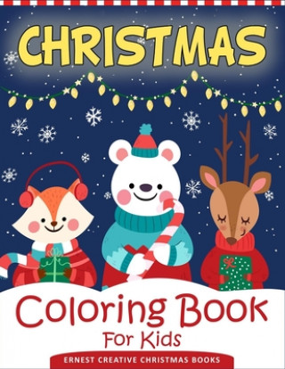 Kniha Christmas Coloring Book For Kids: 55 Easy Christmas Coloring Pages to Color with Santa Claus, Reindeer, Snowman, Christmas Tree and More! - Drawing Bo Ernest Creative Christmas Books