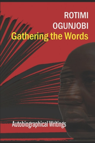 Kniha Gathering the Words: Why I wrote what I wrote Rotimi Ogunjobi