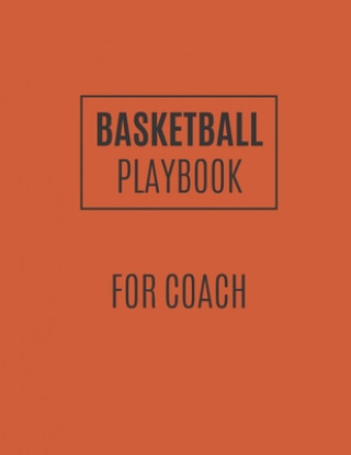 Książka Basketball Playbook: Basketball Playbook For Coaches To Draw The Basketball Strategy - Gift For Basketball Coaches And Players Basketball Playbook Publishing