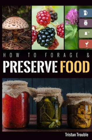 Kniha How to Forage & Preserve Food Tristan Trouble