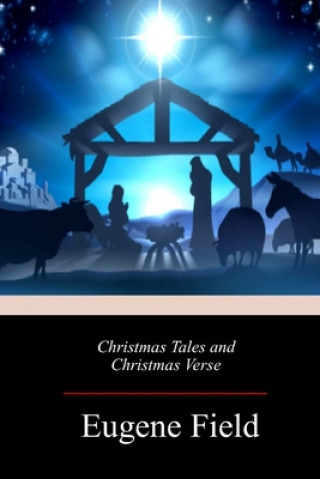 Kniha Christmas Tales and Christmas Verse Eugene Field