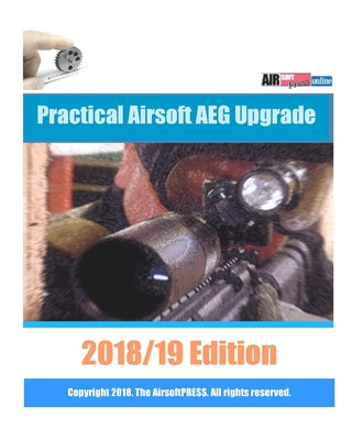 Carte Practical Airsoft AEG Upgrade 2018/19 Edition: Airsoft AEG Technical Reference Manual with technical details and configuration examples Examreview