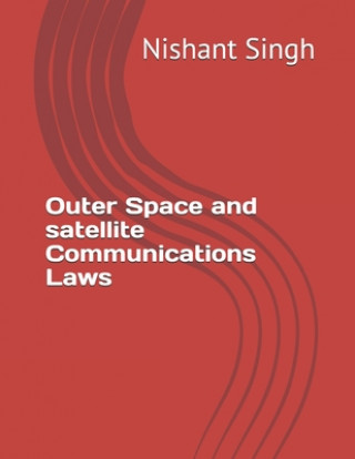 Carte Outer Space and satellite Communications Laws Nishant Singh
