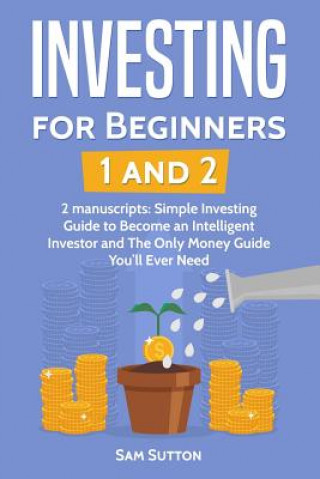 Knjiga Investing for Beginners: Investing for Beginners 1 and Investing for Beginners 2 Sam Sutton