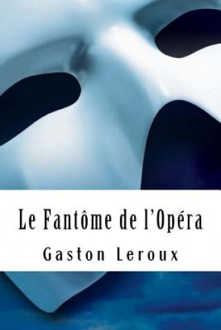 Könyv Le Fantôme de l'Opéra Gaston LeRoux