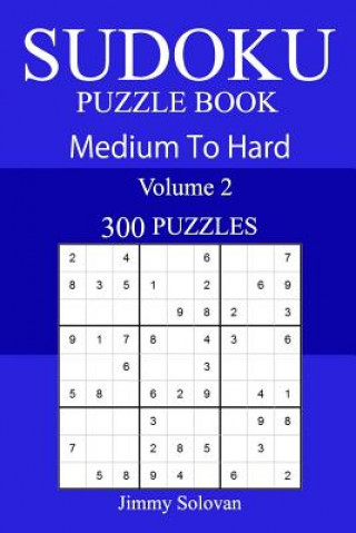 Kniha 300 Medium to Hard Sudoku Puzzle Book Jimmy Solovan
