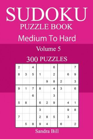 Kniha 300 Medium to Hard Sudoku Puzzle Book Sandra Bill