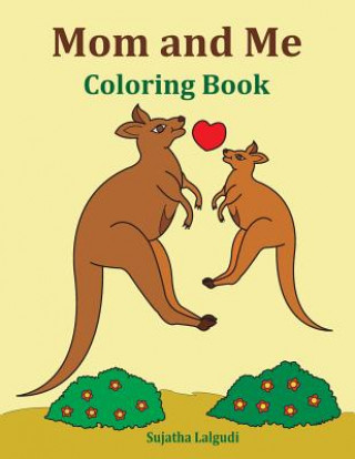 Livre Mom and Me Coloring Book: Gift for Mom, from Daughter, from Son, Side by Side Coloring, Animals, Mom Gifts, Birthday Sujatha Lalgudi