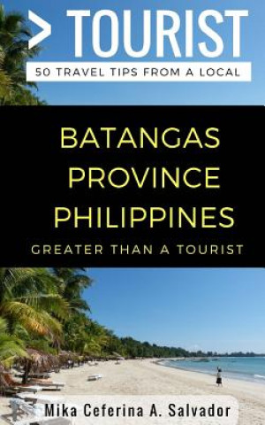 Kniha Greater Than a Tourist- Batangas Province Philippines: 50 Travel Tips from a Local Lisa Ruczyk Ed D.