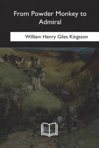 Carte From Powder Monkey to Admiral William Henry Giles Kingston