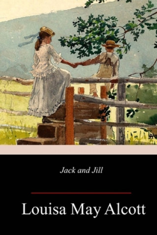 Kniha Jack and Jill Louisa May Alcott