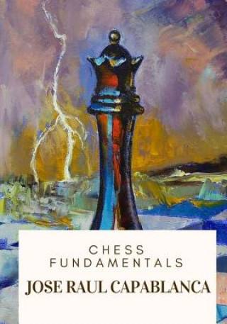Könyv Chess Fundamentals Jose Raul Capablanca
