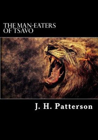 Carte The Man-Eaters of Tsavo J. H. Patterson