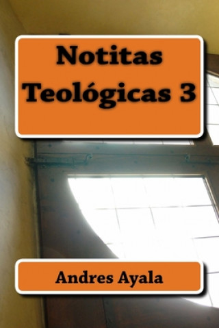 Kniha Notitas Teologicas 3 Andres Omar Ayala DD