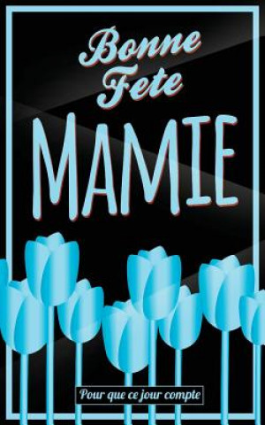 Kniha Bonne Fete Mamie: Bleu - Carte (fete des grands-meres) mini livre d'or "Pour que ce jour compte" (12,7x20cm) Thibaut Pialat