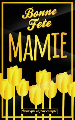 Carte Bonne Fete Mamie: Jaune - Carte (fete des grands-meres) mini livre d'or "Pour que ce jour compte" (12,7x20cm) Thibaut Pialat
