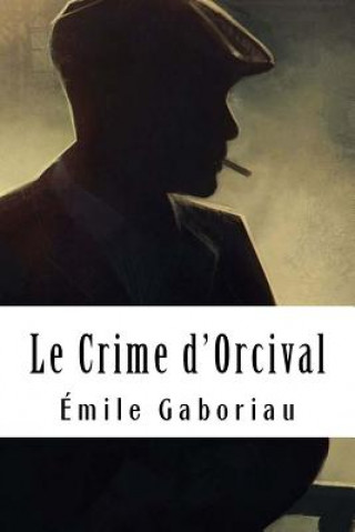 Knjiga Le Crime d'Orcival Emile Gaboriau