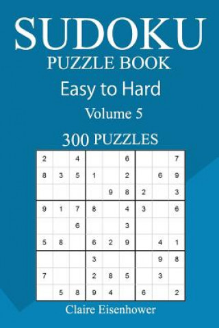 Carte 300 Easy to Hard Sudoku Puzzle Book Claire Eisenhower