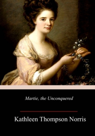 Kniha Martie, the Unconquered Kathleen Thompson Norris