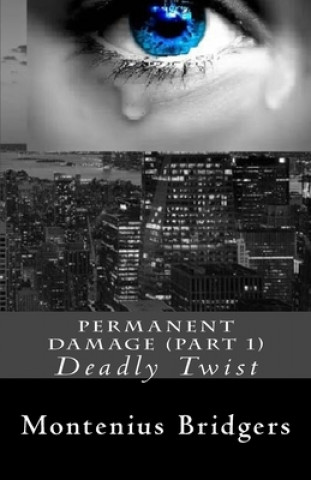 Buch Permanent Damage (Part 1): Deadly Twist Montenius D. Bridgers