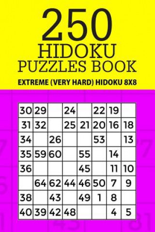 Kniha 250 Hidoku Puzzle Book: Extreme (Very Hard) Hidoku 8x8 Mindful Puzzle Books