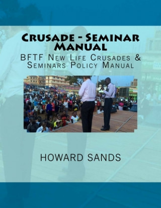 Kniha Crusade - Seminar Manual: New Life Crusades & Seminars Policy Manual Howard Sands