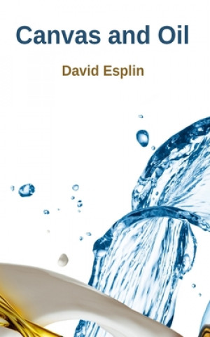 Kniha Canvas and Oil: Selected Poems by David Esplin David Esplin