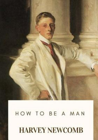 Könyv How to Be a Man Harvey Newcomb