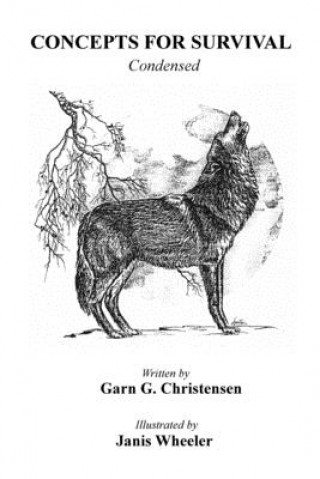 Kniha Survival Concepts Condensed: A book that can save your life in more than one way: in the wilderness or in your everyday survival Janis Wheeler