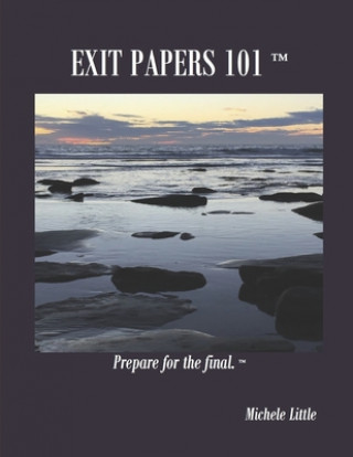 Kniha Exit Papers 101: Prepare for the final(TM) Michele D. Little